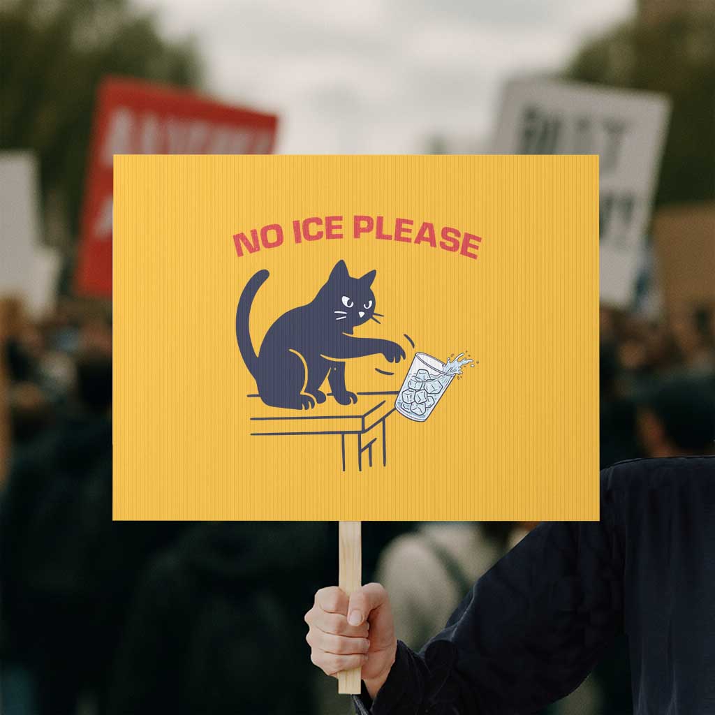No Ice Please Protest Sign Funny Cat Anti ICE Meme TS14 Horizontal 18