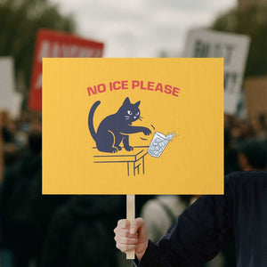 No Ice Please Protest Sign Funny Cat Anti ICE Meme TS14 Horizontal 18" × 24" Yellow Print Your Wear