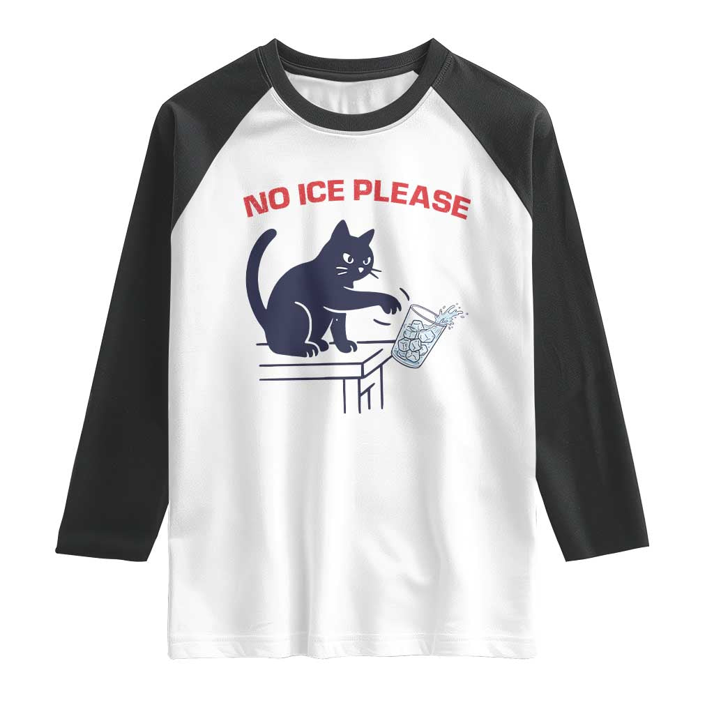 No Ice Please Raglan Shirt - Funny Cat Anti ICE Immigration Meme Humor Tee TS14 White Black Print Your Wear