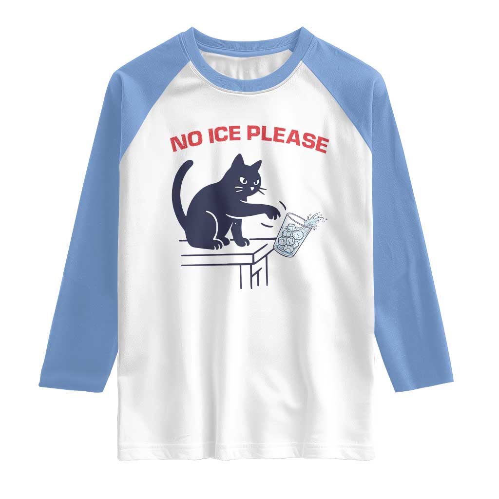 No Ice Please Raglan Shirt - Funny Cat Anti ICE Immigration Meme Humor Tee TS14 White Carolina Blue Print Your Wear