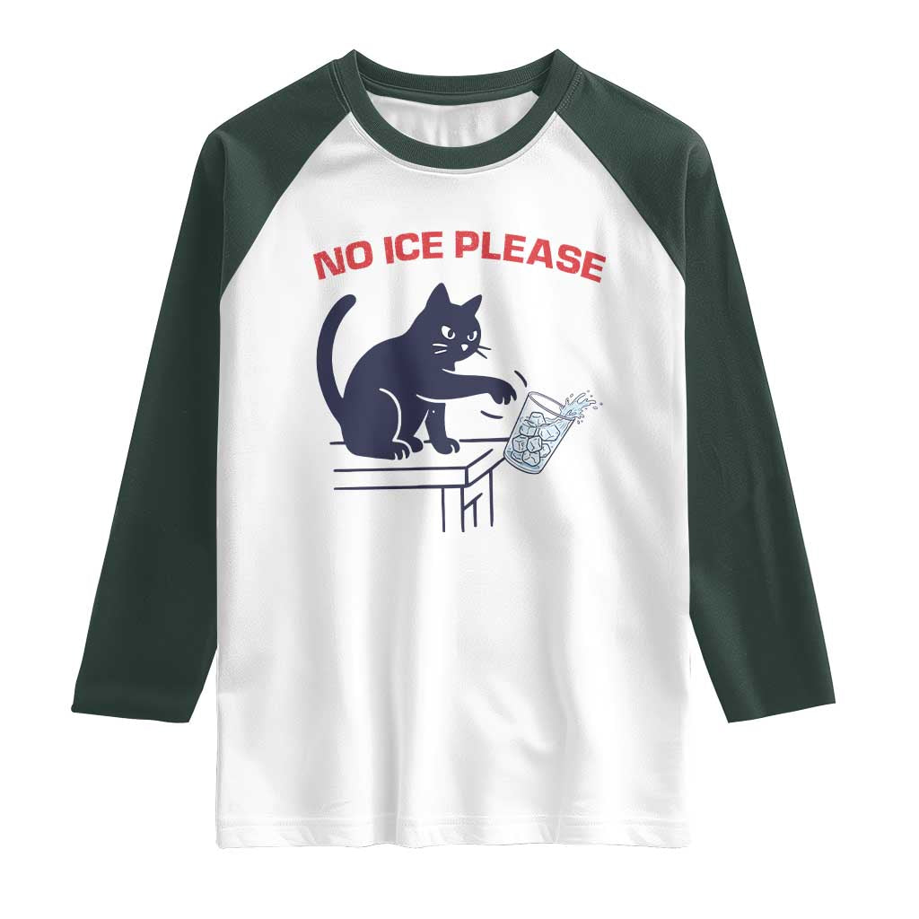 No Ice Please Raglan Shirt - Funny Cat Anti ICE Immigration Meme Humor Tee TS14 White Dark Forest Green Print Your Wear