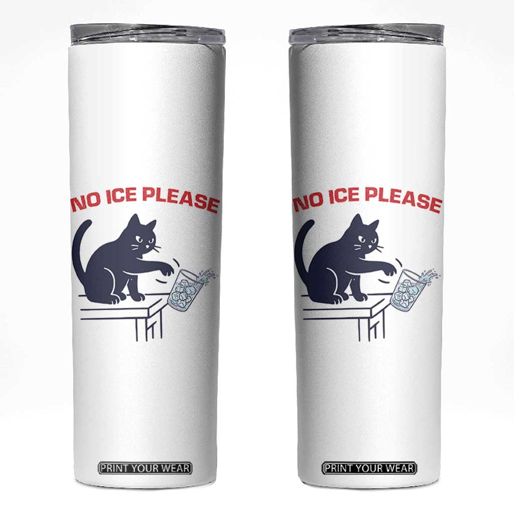 No Ice Please Skinny Tumbler Funny Cat Anti ICE Meme TS14 White Print Your Wear