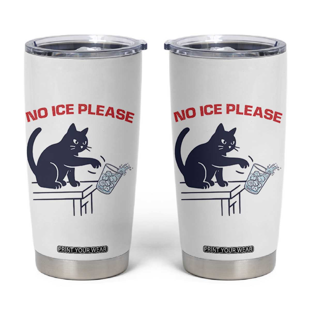 No Ice Please Tumbler Cup Funny Cat Anti ICE Meme TS14 White Print Your Wear