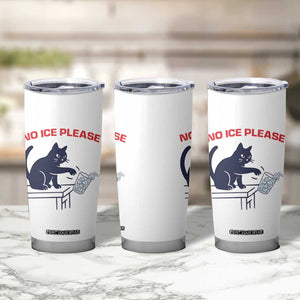 No Ice Please Tumbler Cup Funny Cat Anti ICE Meme TS14 Print Your Wear