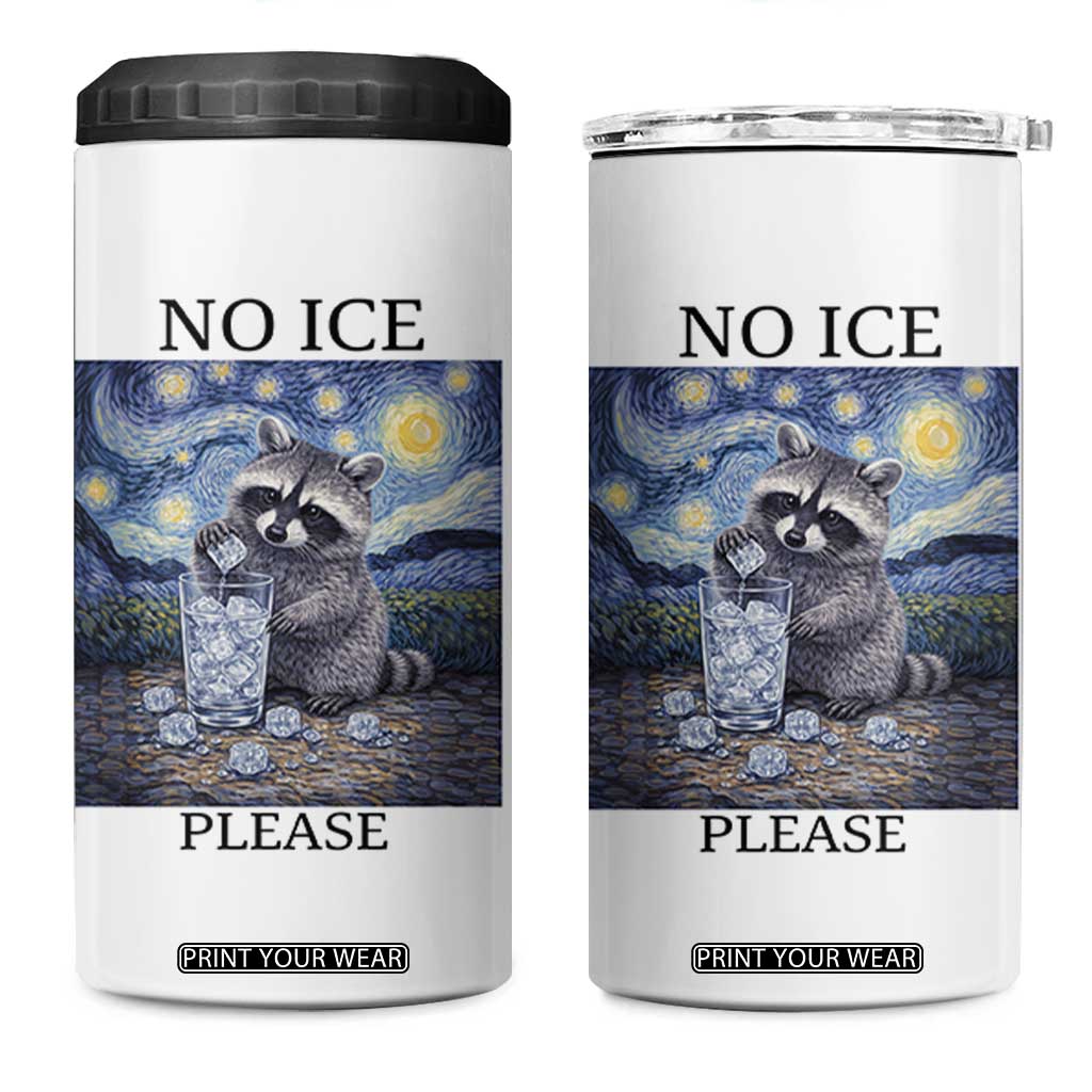 No Ice Please 4 in 1 Can Cooler Tumbler Starry Night Raccoon Trash Panda Anti ICE Meme TS14 One Size: 16 oz White Print Your Wear
