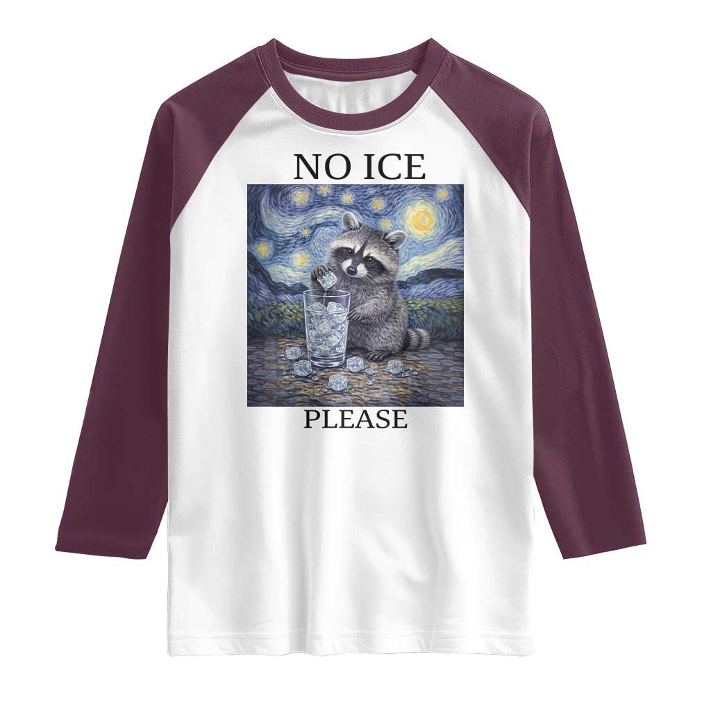 No Ice Please Raglan Shirt Starry Night Raccoon Trash Panda Anti ICE Meme TS14 White Maroon Print Your Wear