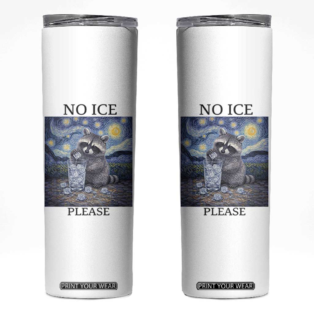 No Ice Please Skinny Tumbler Starry Night Raccoon Trash Panda Anti ICE Meme TS14 White Print Your Wear