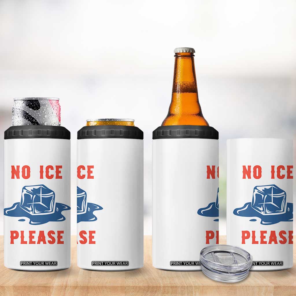 No Ice Please 4 in 1 Can Cooler Tumbler Funny Ice Cube Anti ICE Deportation Human Rights TS14 Print Your Wear