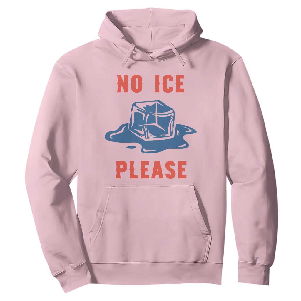 No Ice Please Hoodie Funny Ice Cube Anti ICE Deportation Human Rights TS14 Light Pink Print Your Wear