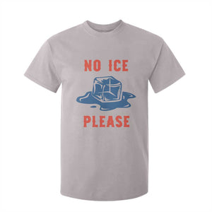 No Ice Please T Shirt For Kid Funny Ice Cube Anti ICE Deportation Human Rights TS14 Ice Gray Print Your Wear