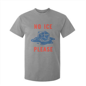 No Ice Please T Shirt For Kid Funny Ice Cube Anti ICE Deportation Human Rights TS14 Sport Gray Print Your Wear
