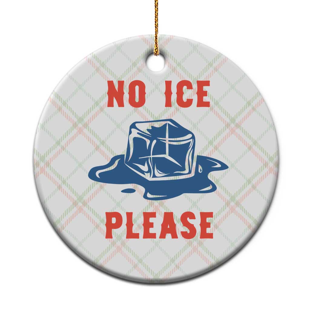 No Ice Please Ceramic Ornament Funny Ice Cube Anti ICE Deportation Human Rights TS14 1pc Christmas Plaid Print Your Wear