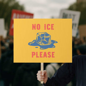 No Ice Please Protest Sign Funny Ice Cube Anti ICE Deportation Human Rights TS14 Horizontal 18" × 24" Yellow Print Your Wear