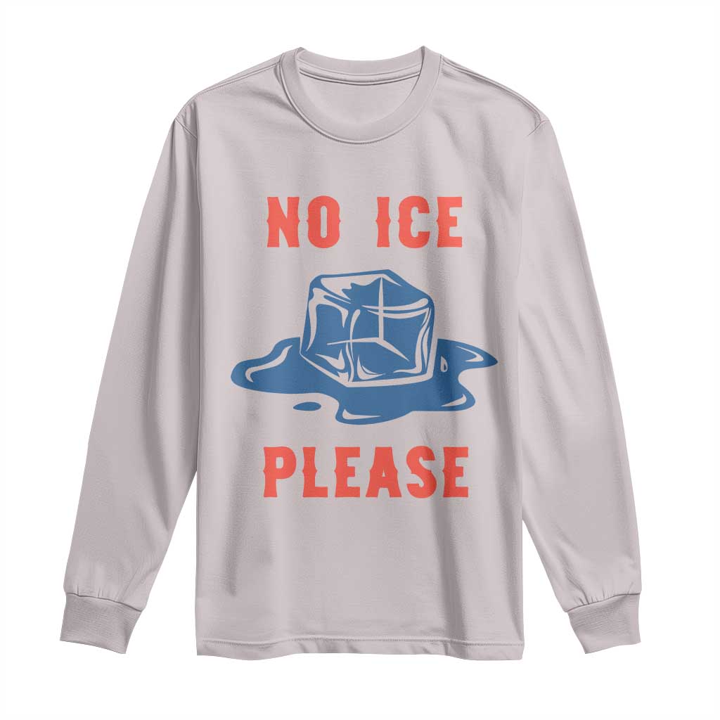 No Ice Please Long Sleeve Shirt Funny Ice Cube Anti ICE Deportation Human Rights TS14 Ice Gray Print Your Wear