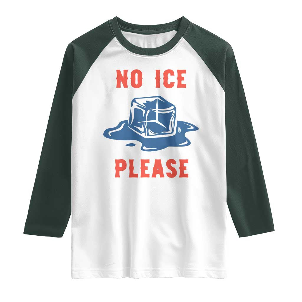 No Ice Please Raglan Shirt Funny Ice Cube Anti ICE Deportation Human Rights TS14 White Dark Forest Green Print Your Wear