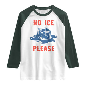 No Ice Please Raglan Shirt Funny Ice Cube Anti ICE Deportation Human Rights TS14 White Dark Forest Green Print Your Wear