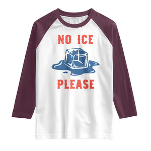No Ice Please Raglan Shirt Funny Ice Cube Anti ICE Deportation Human Rights TS14 White Maroon Print Your Wear