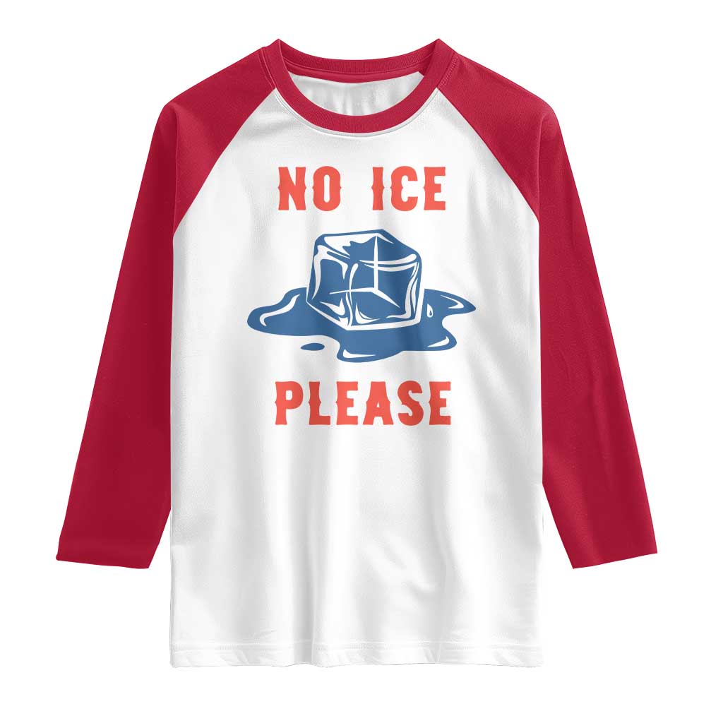 No Ice Please Raglan Shirt Funny Ice Cube Anti ICE Deportation Human Rights TS14 White Red Print Your Wear