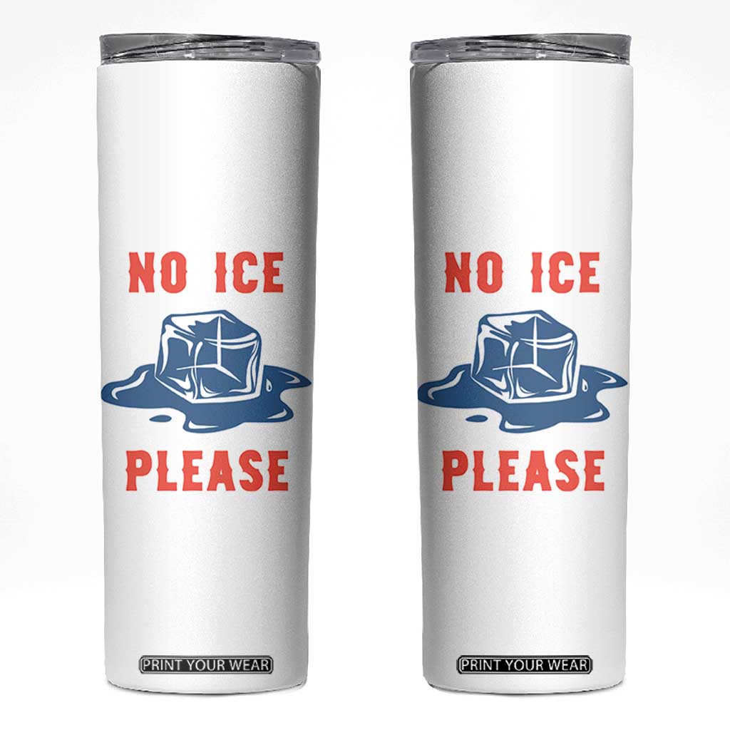 No Ice Please Skinny Tumbler Funny Ice Cube Anti ICE Deportation Human Rights TS14 White Print Your Wear