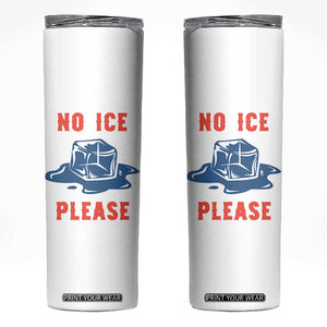 No Ice Please Skinny Tumbler Funny Ice Cube Anti ICE Deportation Human Rights TS14 White Print Your Wear