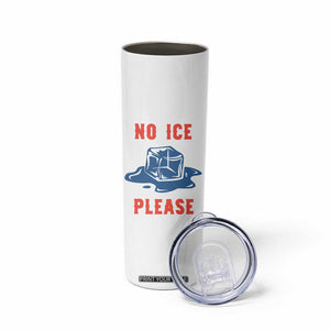 No Ice Please Skinny Tumbler Funny Ice Cube Anti ICE Deportation Human Rights TS14 Print Your Wear