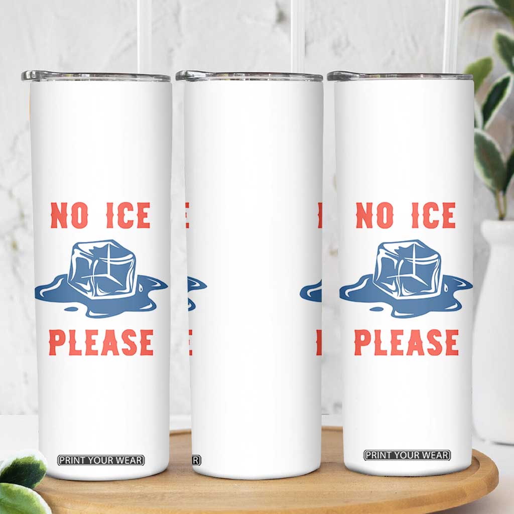 No Ice Please Skinny Tumbler Funny Ice Cube Anti ICE Deportation Human Rights TS14 Print Your Wear