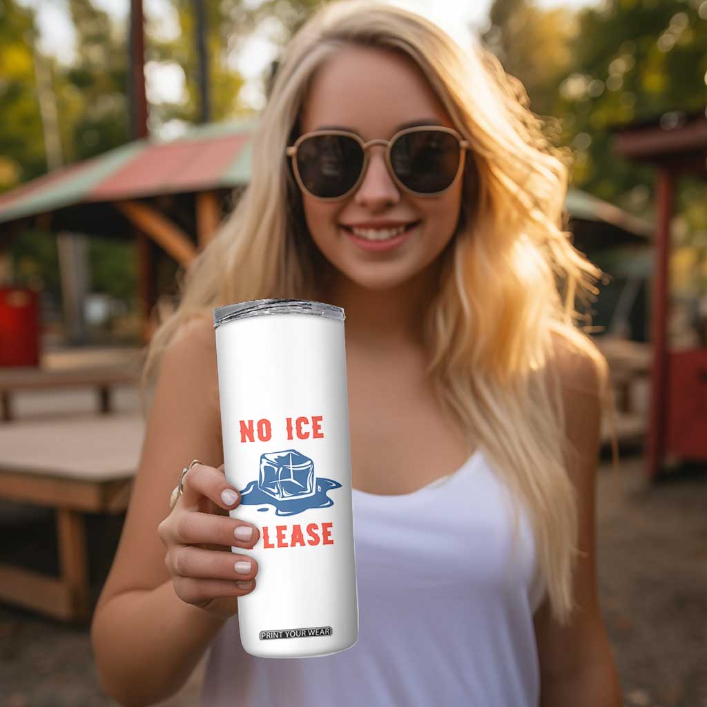 No Ice Please Skinny Tumbler Funny Ice Cube Anti ICE Deportation Human Rights TS14 Print Your Wear