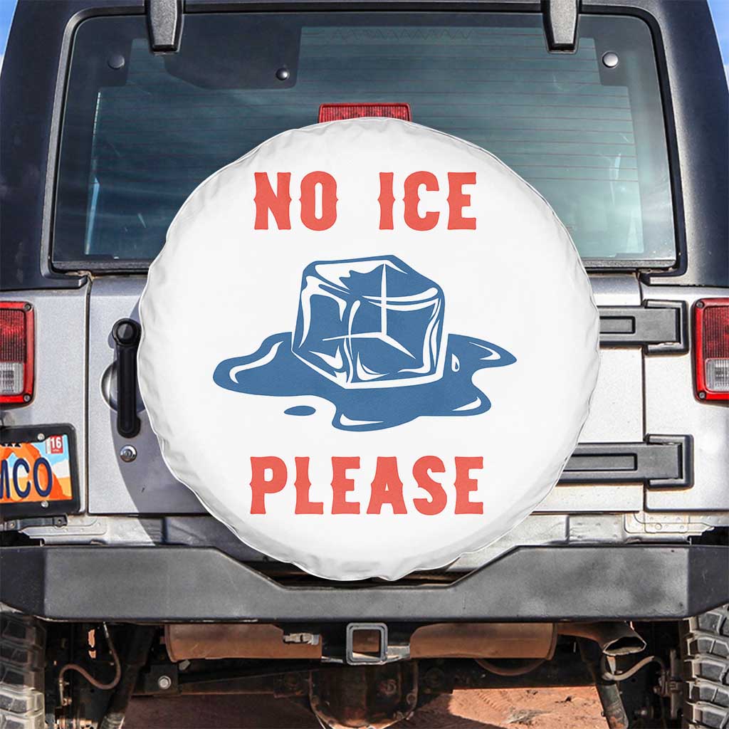 No Ice Please Spare Tire Cover Funny Ice Cube Anti ICE Deportation Human Rights TS14 No hole White Print Your Wear