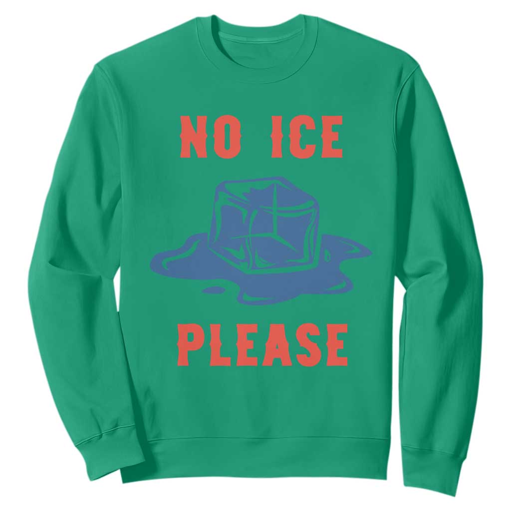 No Ice Please Sweatshirt Funny Ice Cube Anti ICE Deportation Human Rights TS14 Irish Green Print Your Wear