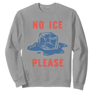 No Ice Please Sweatshirt Funny Ice Cube Anti ICE Deportation Human Rights TS14 Sport Gray Print Your Wear