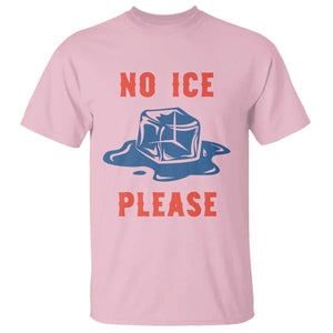 No Ice Please T Shirt - Funny Ice Cube Anti ICE Deportation Human Rights Tee TS14 Light Pink Print Your Wear