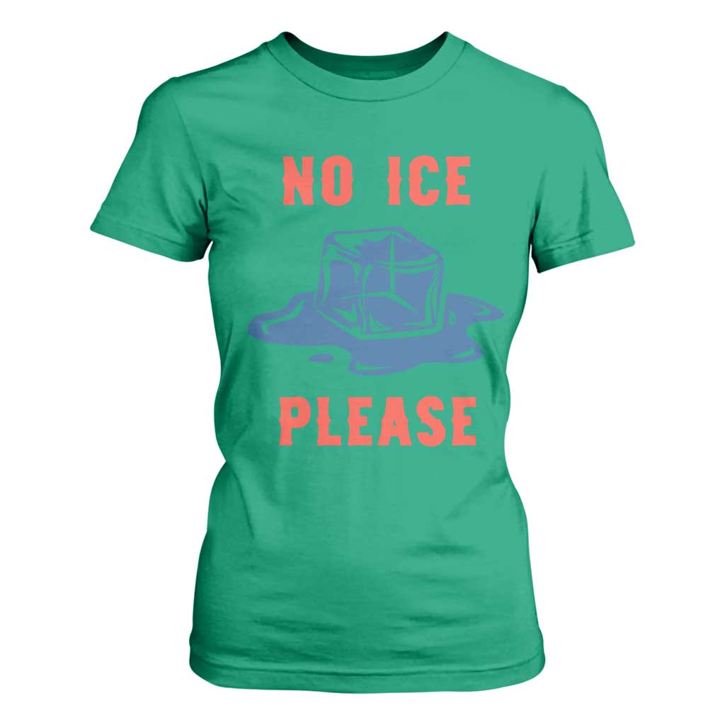 No Ice Please T Shirt For Women Funny Ice Cube Anti ICE Deportation Human Rights TS14 Irish Green Print Your Wear