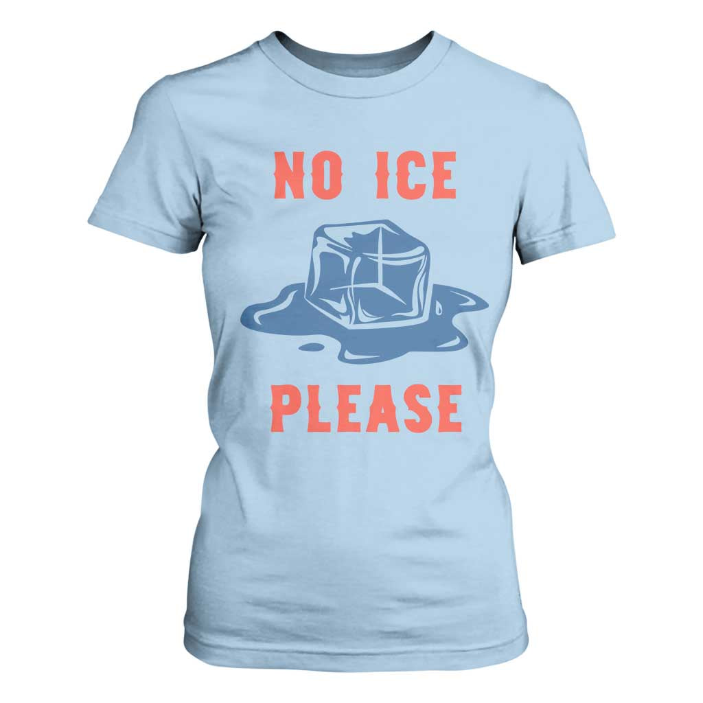 No Ice Please T Shirt For Women Funny Ice Cube Anti ICE Deportation Human Rights TS14 Light Blue Print Your Wear