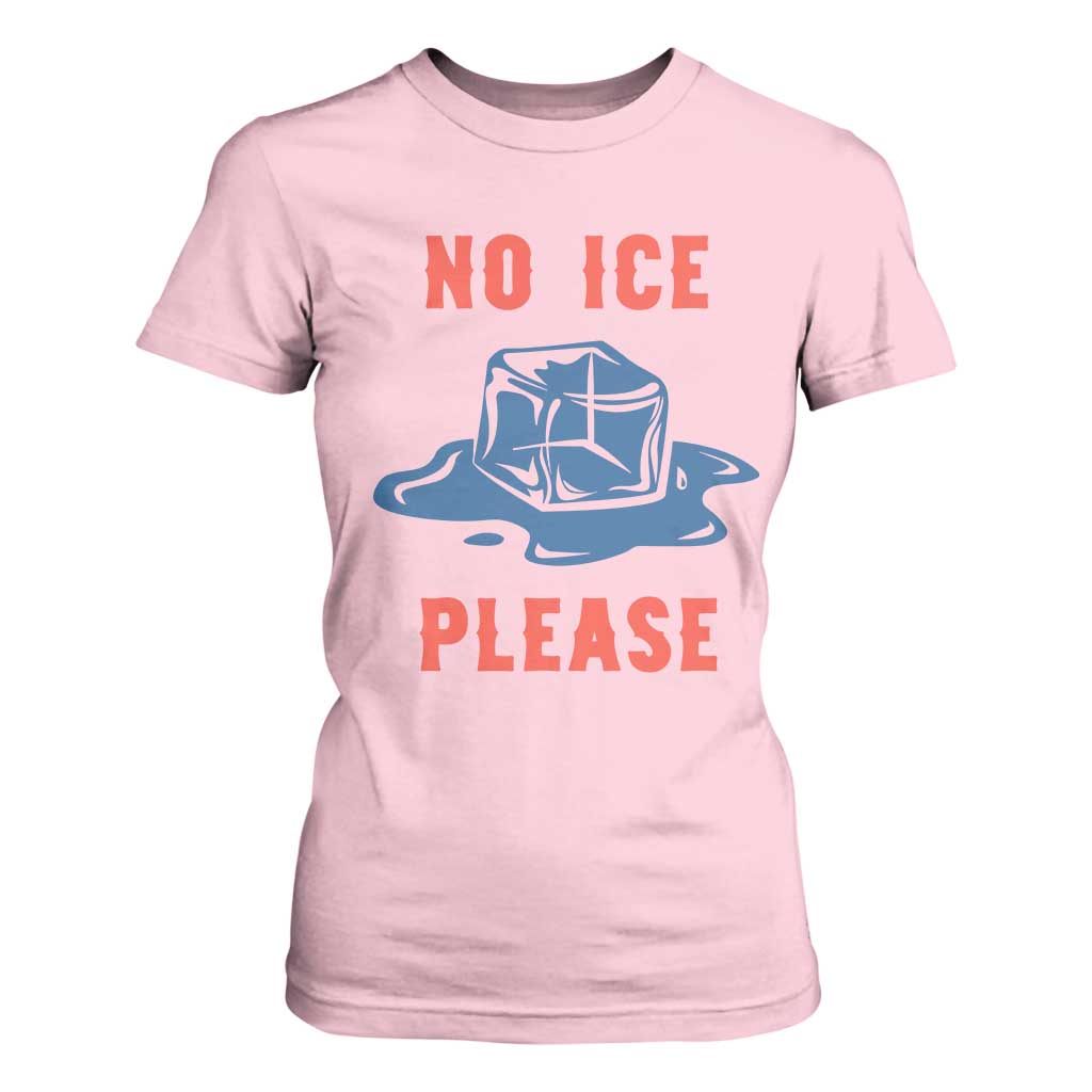 No Ice Please T Shirt For Women Funny Ice Cube Anti ICE Deportation Human Rights TS14 Light Pink Print Your Wear
