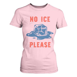 No Ice Please T Shirt For Women Funny Ice Cube Anti ICE Deportation Human Rights TS14 Light Pink Print Your Wear