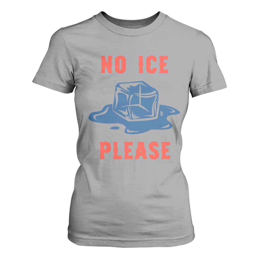 No Ice Please T Shirt For Women Funny Ice Cube Anti ICE Deportation Human Rights TS14 Sport Gray Print Your Wear