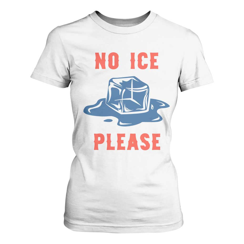 No Ice Please T Shirt For Women Funny Ice Cube Anti ICE Deportation Human Rights TS14 White Print Your Wear
