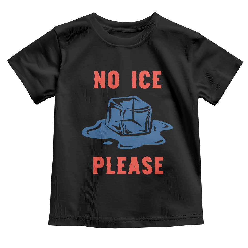 No Ice Please Toddler T Shirt Funny Ice Cube Anti ICE Deportation Human Rights TS14 Black Print Your Wear