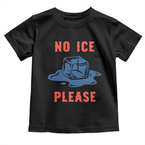 No Ice Please Toddler T Shirt Funny Ice Cube Anti ICE Deportation Human Rights TS14 Black Print Your Wear