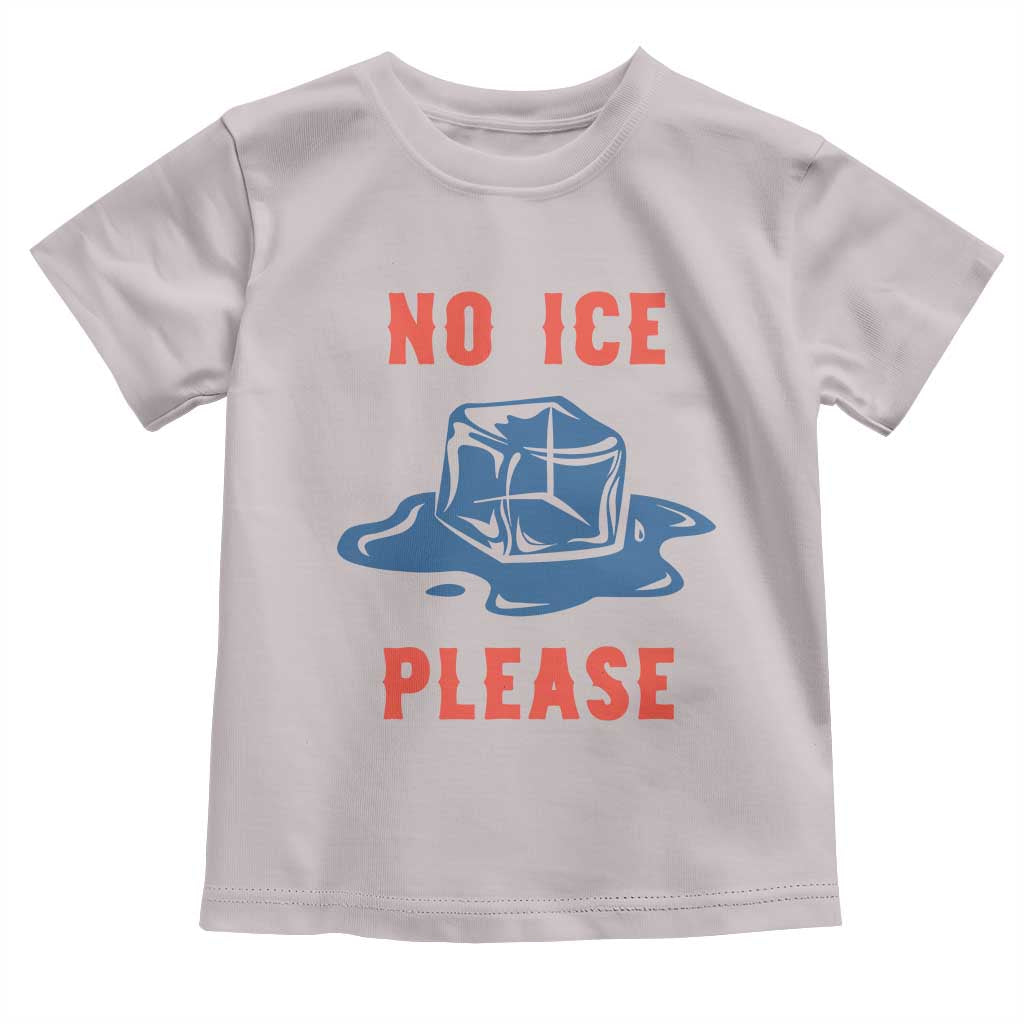 No Ice Please Toddler T Shirt Funny Ice Cube Anti ICE Deportation Human Rights TS14 Ice Gray Print Your Wear