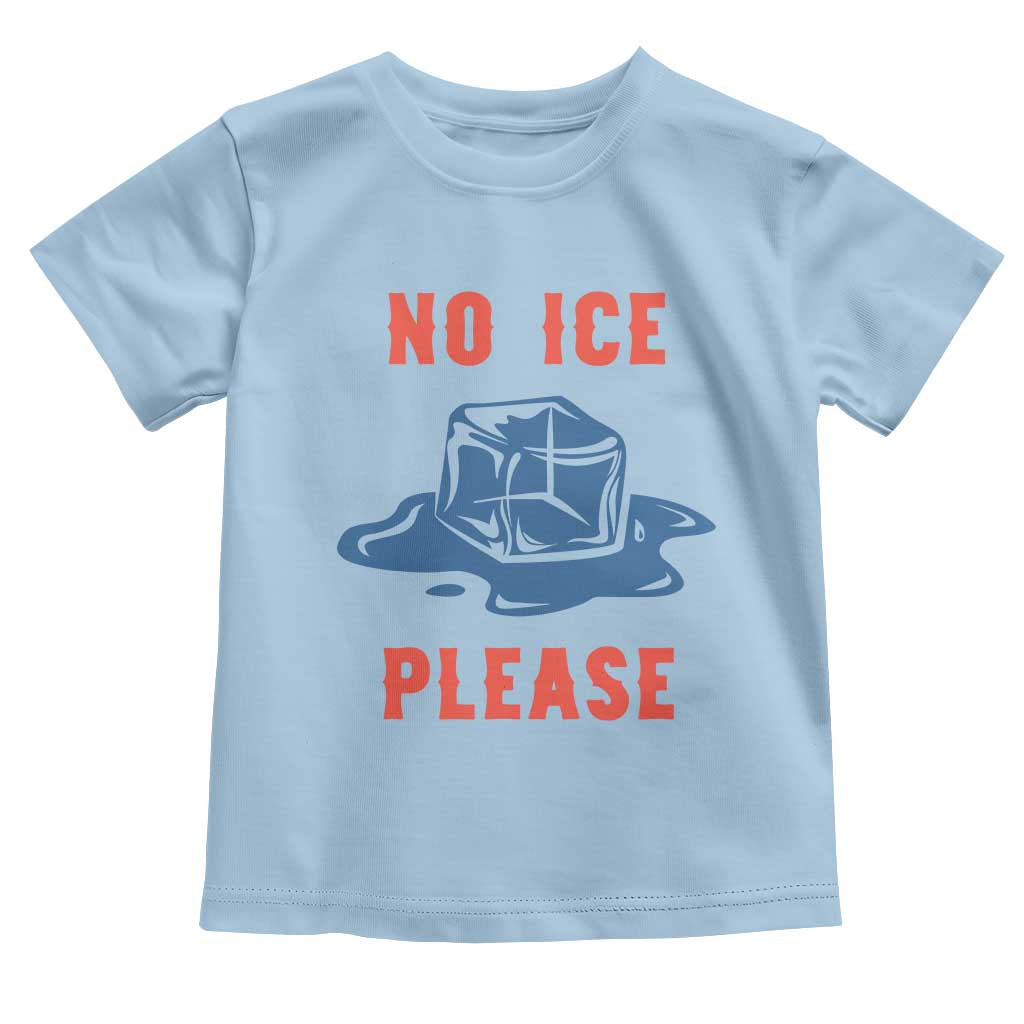 No Ice Please Toddler T Shirt Funny Ice Cube Anti ICE Deportation Human Rights TS14 Light Blue Print Your Wear