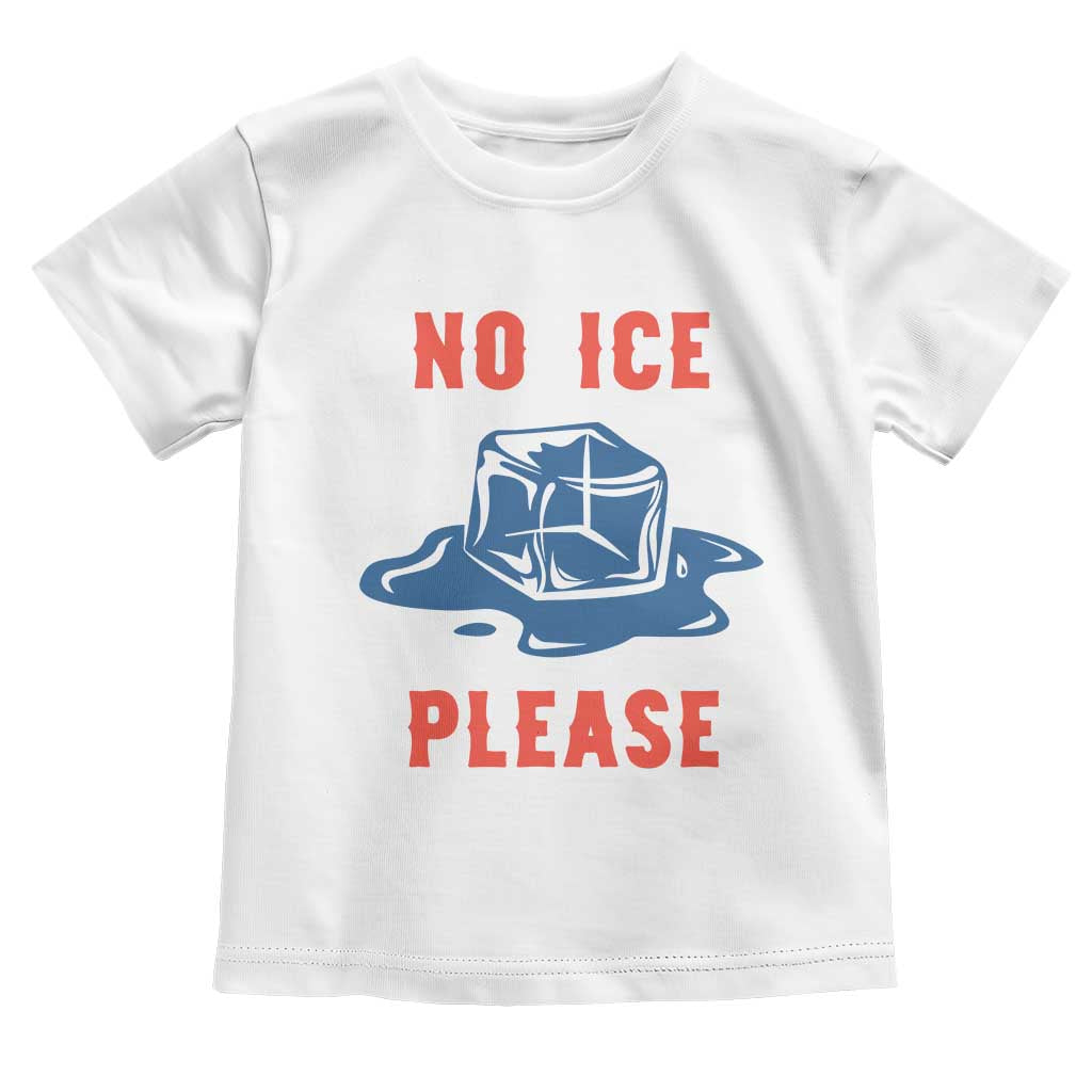 No Ice Please Toddler T Shirt Funny Ice Cube Anti ICE Deportation Human Rights TS14 White Print Your Wear