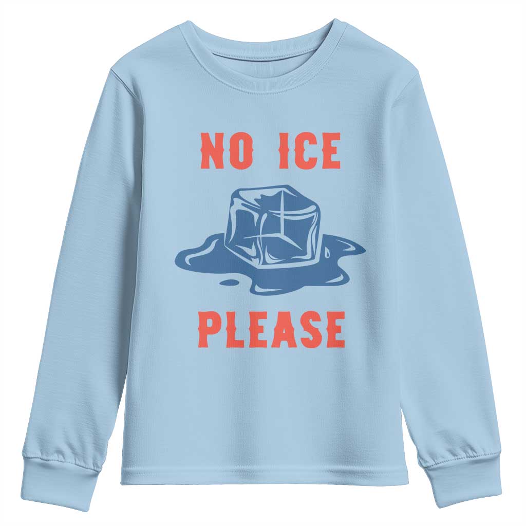 No Ice Please Youth Sweatshirt Funny Ice Cube Anti ICE Deportation Human Rights TS14 Light Blue Print Your Wear