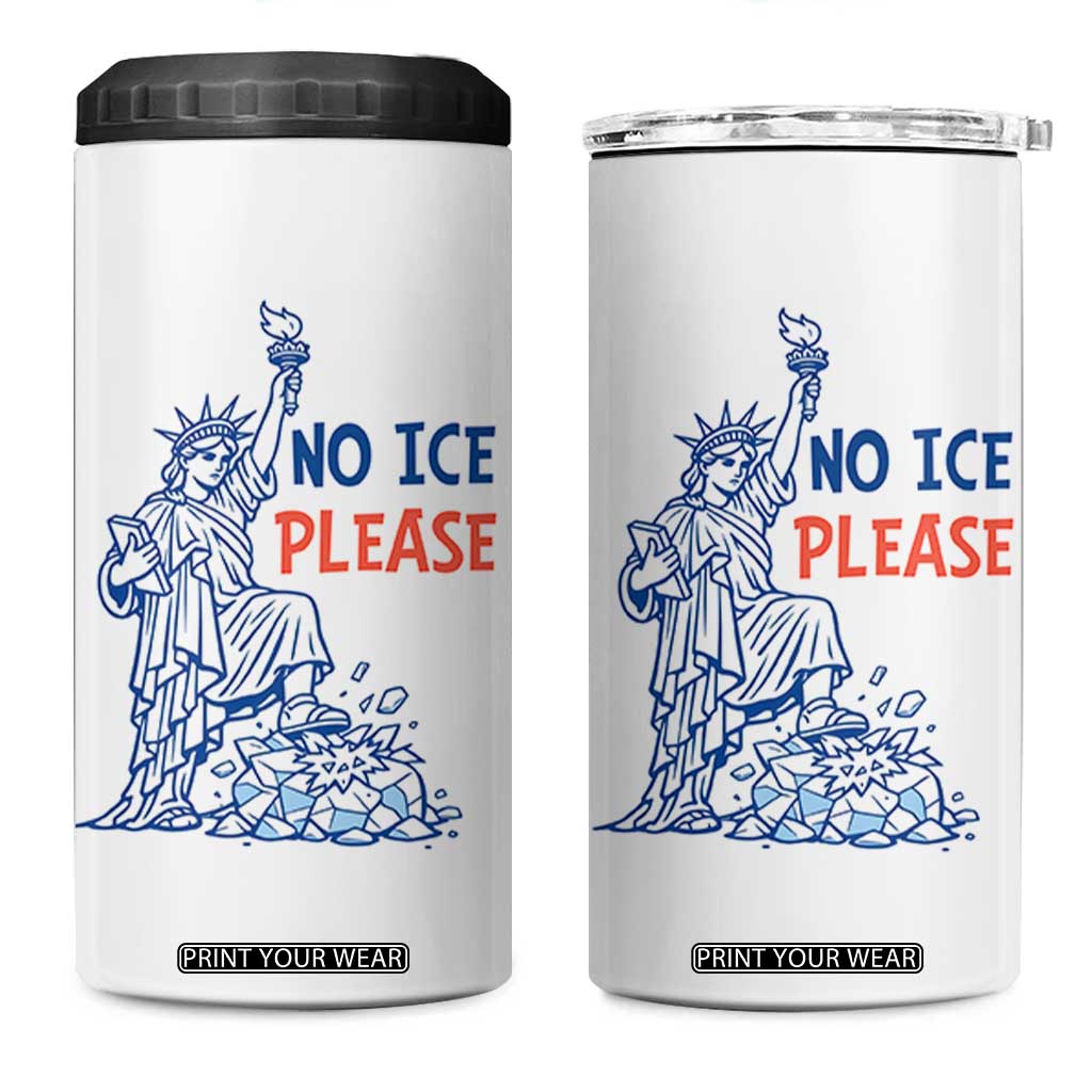 No Ice Please 4 in 1 Can Cooler Tumbler Funny Statue of Liberty Anti ICE Deportation Human Rights TS14 One Size: 16 oz White Print Your Wear