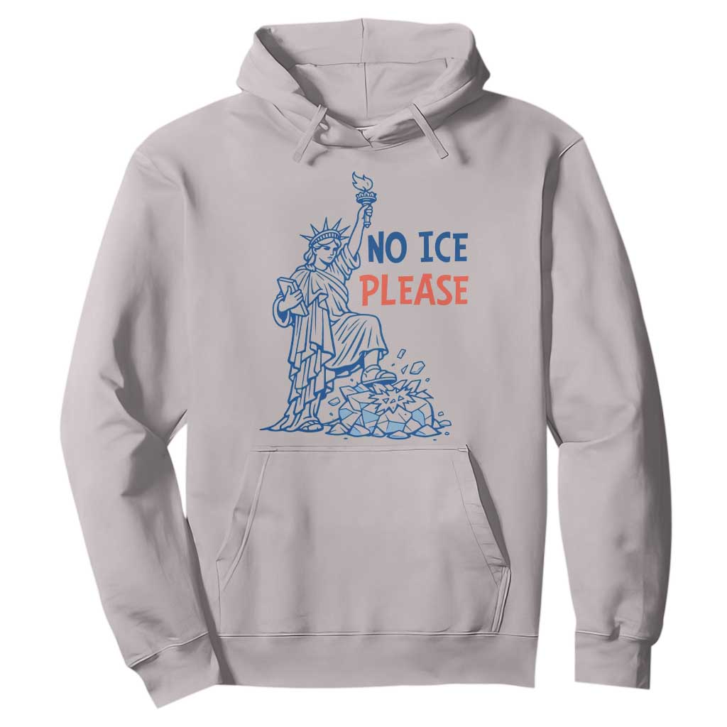 No Ice Please Hoodie Funny Statue of Liberty Anti ICE Deportation Human Rights TS14 Ice Gray Print Your Wear