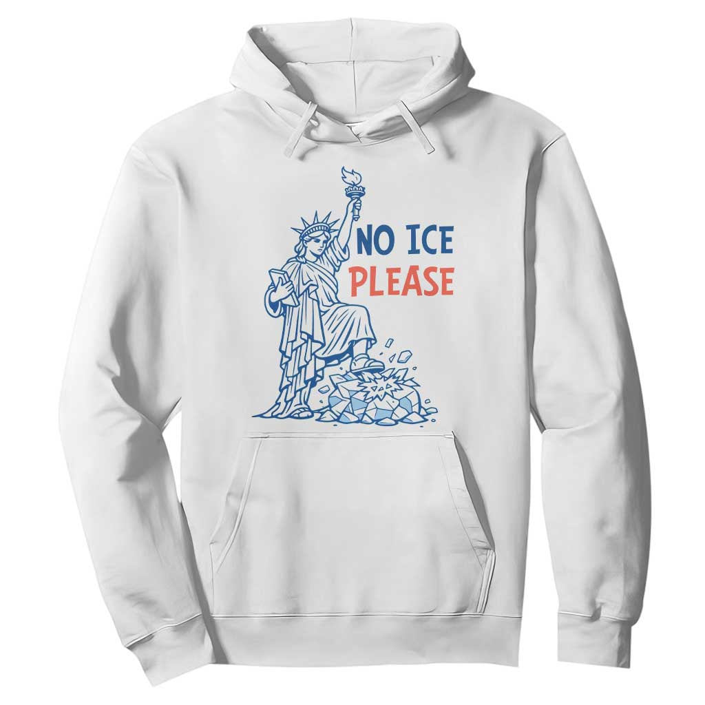 No Ice Please Hoodie Funny Statue of Liberty Anti ICE Deportation Human Rights TS14 White Print Your Wear