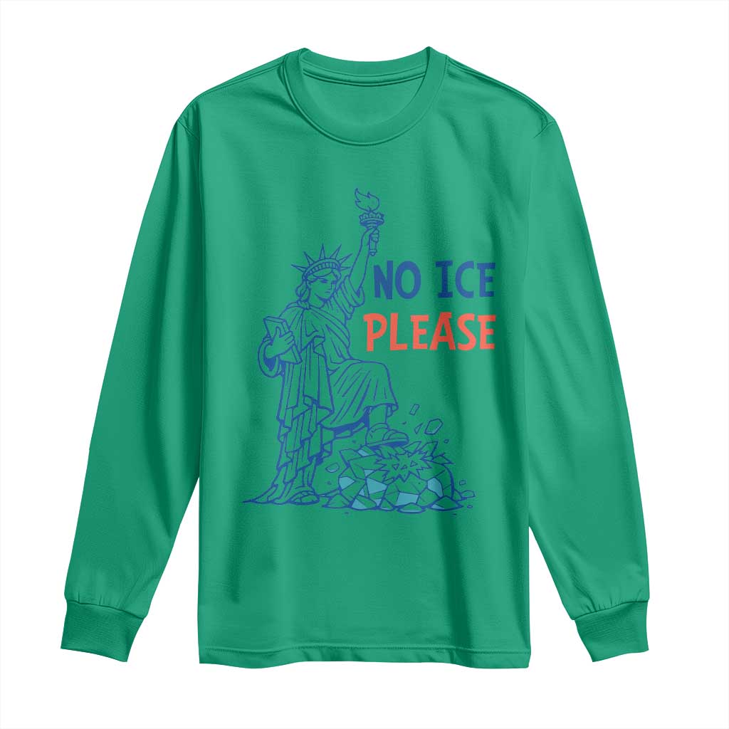 No Ice Please Long Sleeve Shirt Funny Statue of Liberty Anti ICE Deportation Human Rights TS14 Irish Green Print Your Wear