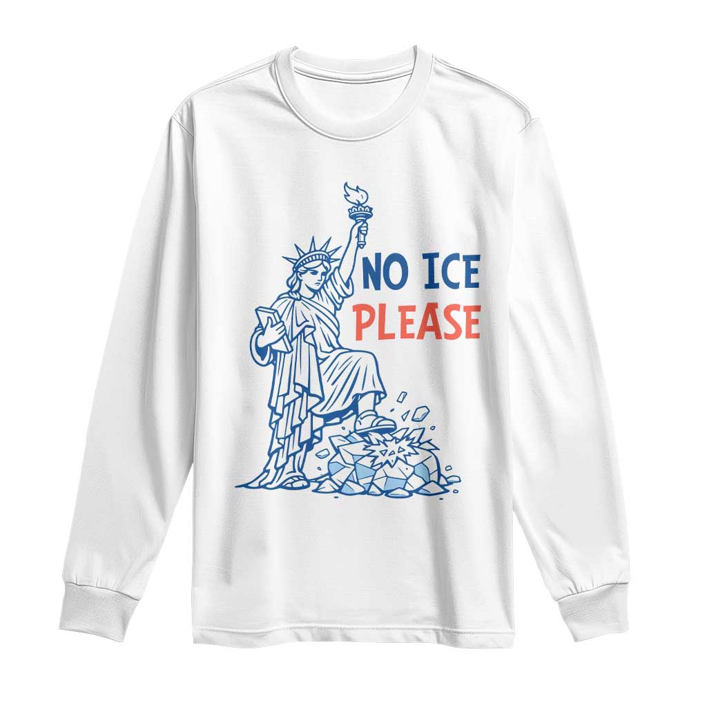 No Ice Please Long Sleeve Shirt Funny Statue of Liberty Anti ICE Deportation Human Rights TS14 White Print Your Wear