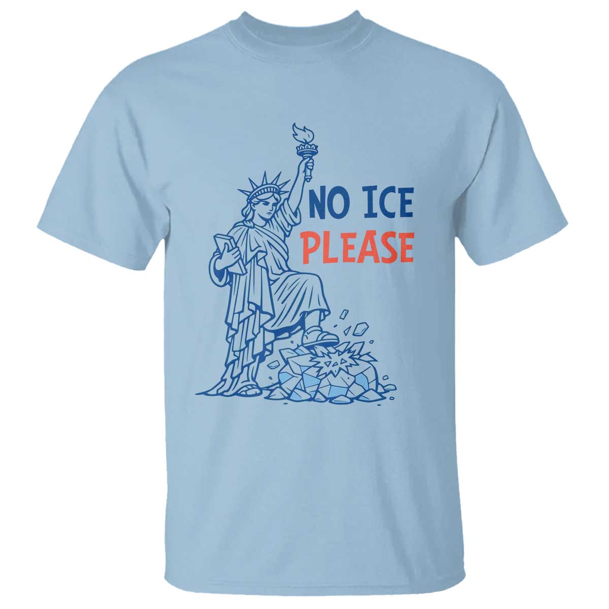 No Ice Please T Shirt Funny Statue of Liberty Anti ICE Deportation Human Rights TS14 Light Blue Print Your Wear