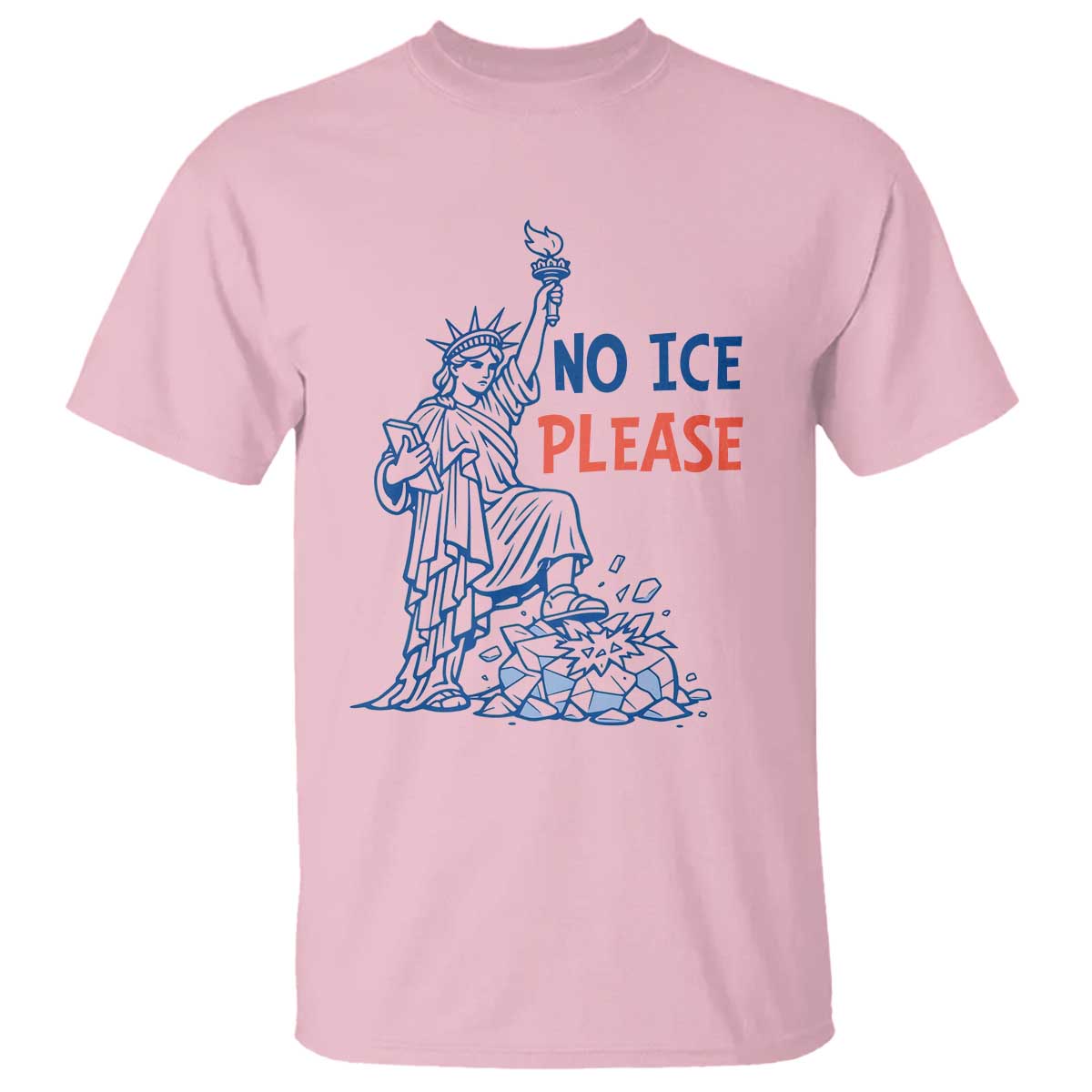 No Ice Please T Shirt Funny Statue of Liberty Anti ICE Deportation Human Rights TS14 Light Pink Print Your Wear